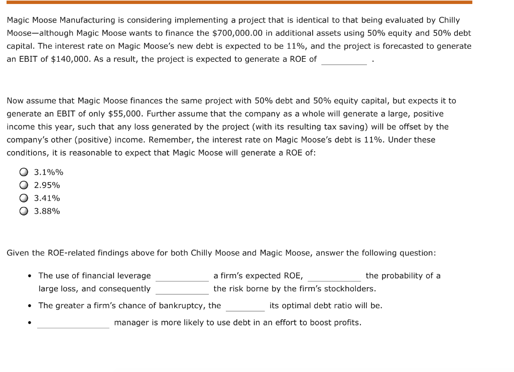 Magic Moose Manufacturing is considering implementing a project that is identical