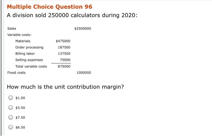  Multiple Choice Question 96 A division sold 250000 calculators during 2020: