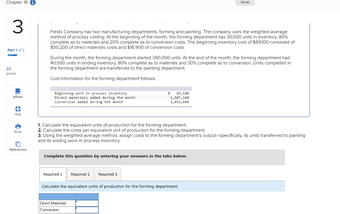 i---------------------------------------------------------------------------------------------------------------------------------------------------------------------------------------------------------------------------------------------------------j--------------------------------------------------------------------------------------------------------------------------------------------------------------------------------------------------------------------------------------------------------- Chapter 16 Saved 3 Fields Company has two manufacturing departments, forming
