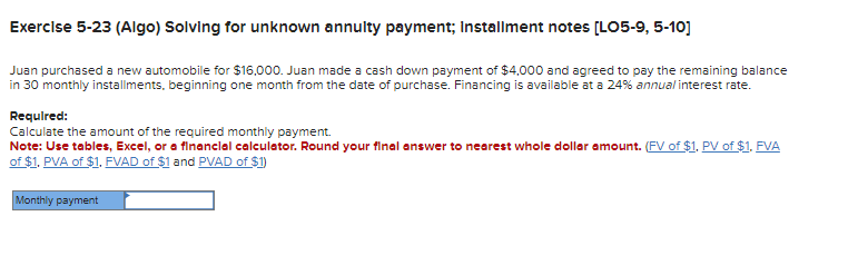 Exerclse 5-23 (Algo) Solving for unknown annulty payment; Installment notes [LO5-9,