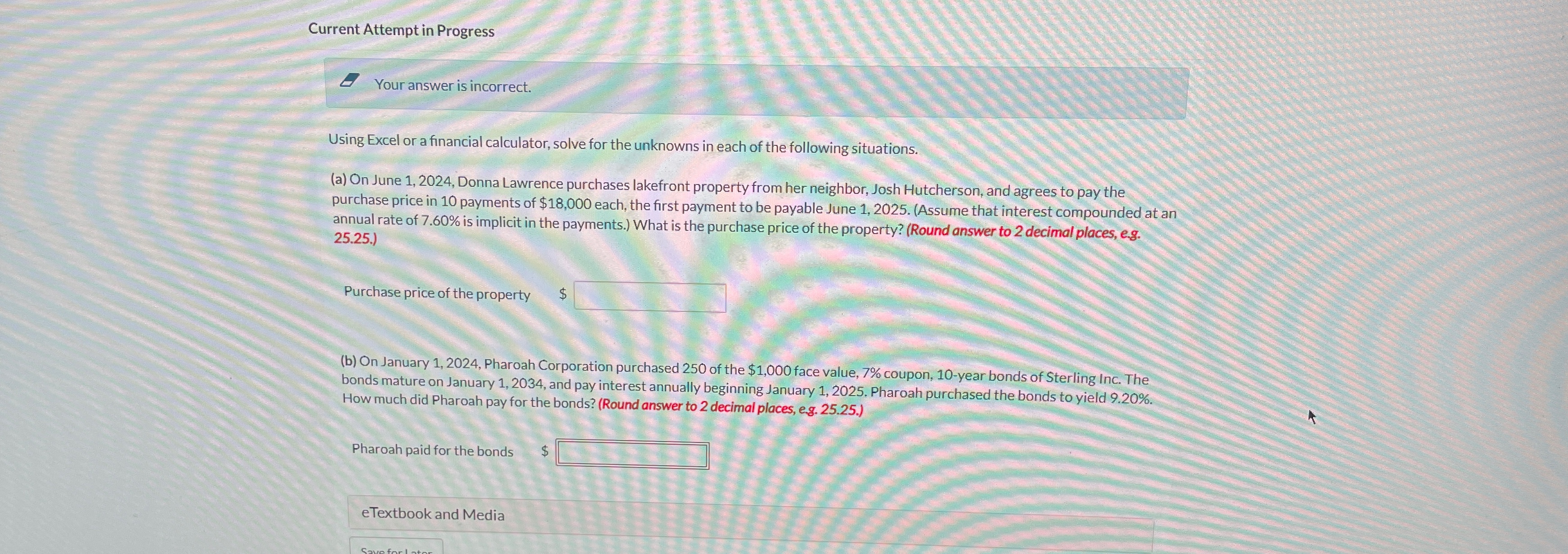  Current Attempt in Progress Your answer is incorrect. Using Excel or