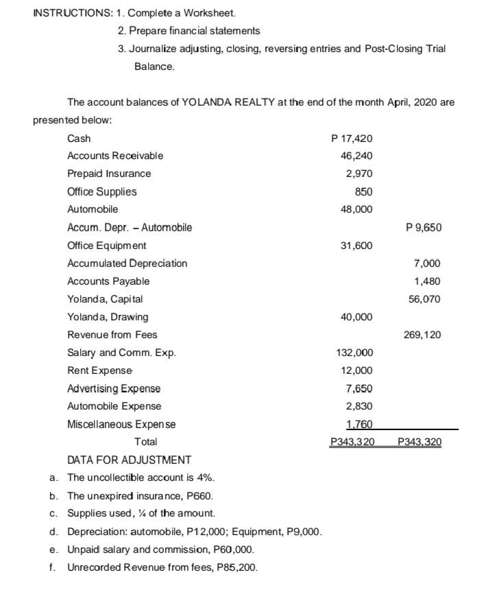 INSTRUCTIONS: 1. Complete a Worksheet. 2. Prepare financial statements 3. Journalize adjusting,
