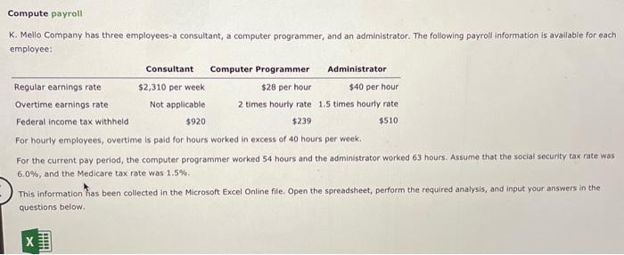 NEED ANSWER ASAP PLEASE! Compute payroll K. Mello Company has three employees-a