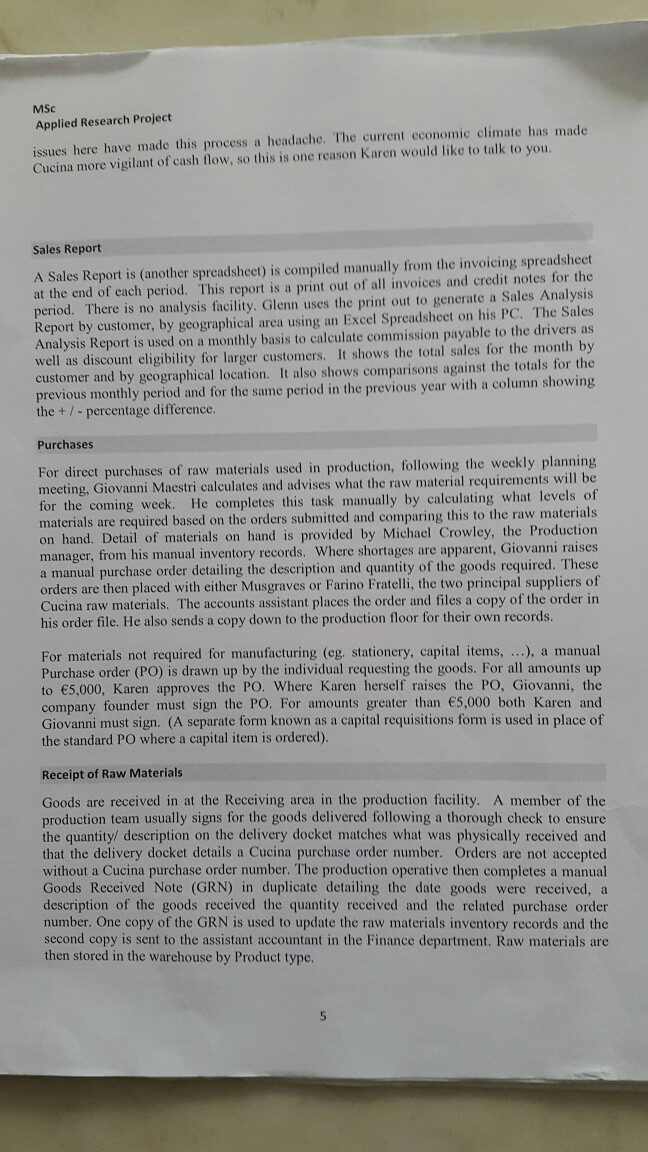 markets, restaurants and convenience stores. Customers are based in Cork city, throughout