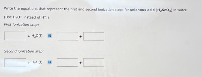  Write the equations that represent the first and second ionization steps