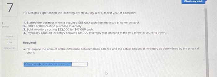  7 1 points eBook Hint References Ho Designs experienced the following