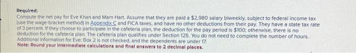  Requlred: (use the wage-bracket method) in Appendix C and FICA taxes,