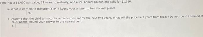 Q.4 help ond has a $1,000 par value, 12 years to maturity,