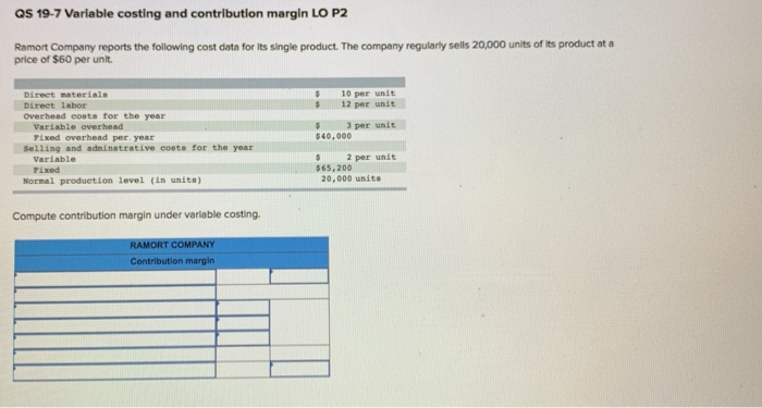  QS 19-7 Variable costing and contribution margin LO P2 Ramort Company