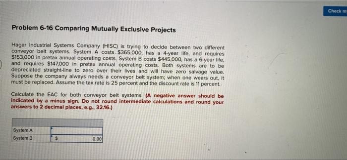  Check m Problem 6-16 Comparing Mutually Exclusive Projects Hagar Industrial Systems