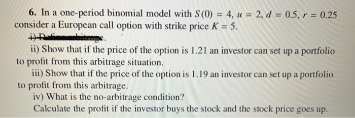  6. In a one-period binomial model with S (0) 4, u