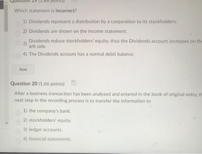  Question 17 1.0o pointS Which statement is incorrect? 1) Dividends represent