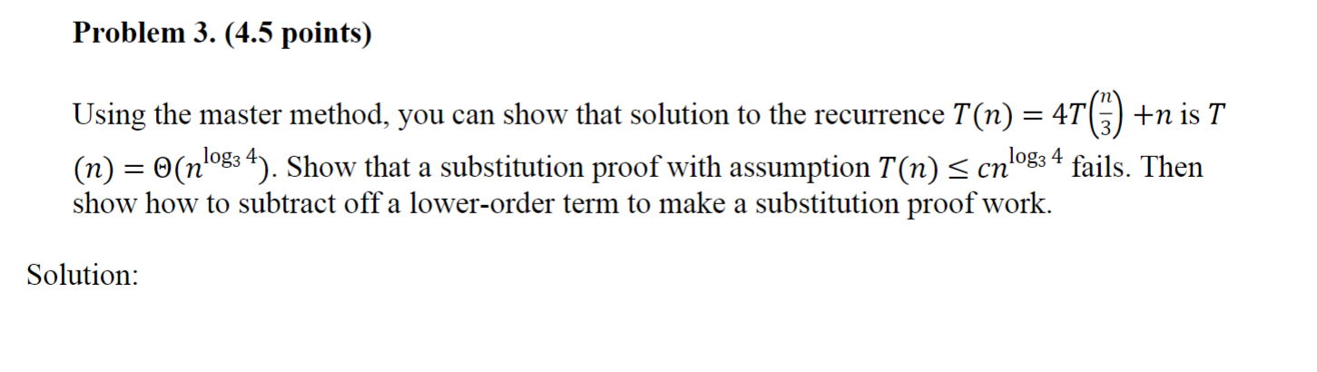  Problem 3. (4.5 points) Using the master method, you can show