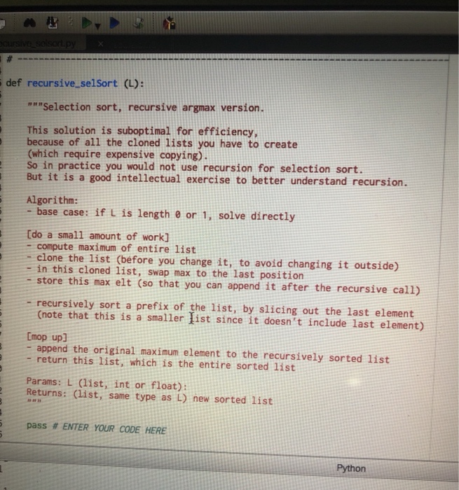  Using python 3.5 def recursive_selSort (L): ""Selection sort, recursive argmax version.