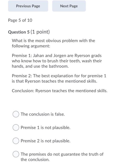 Is the logic in the following argument good? Premise 1: If the