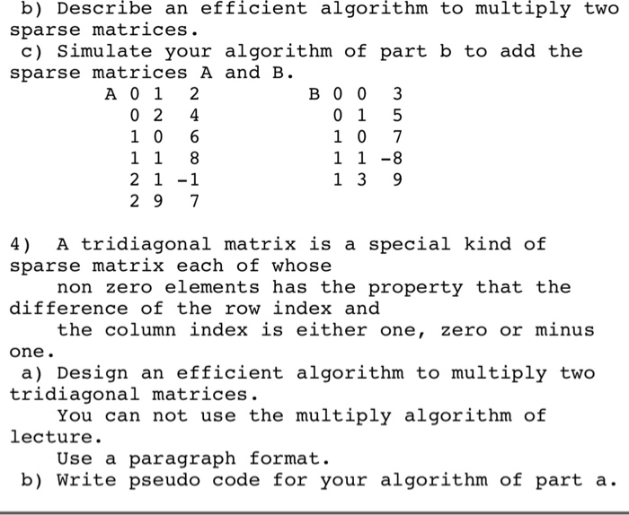  b) Describe an efficient algorithm to multiply two sparse matrices. c)