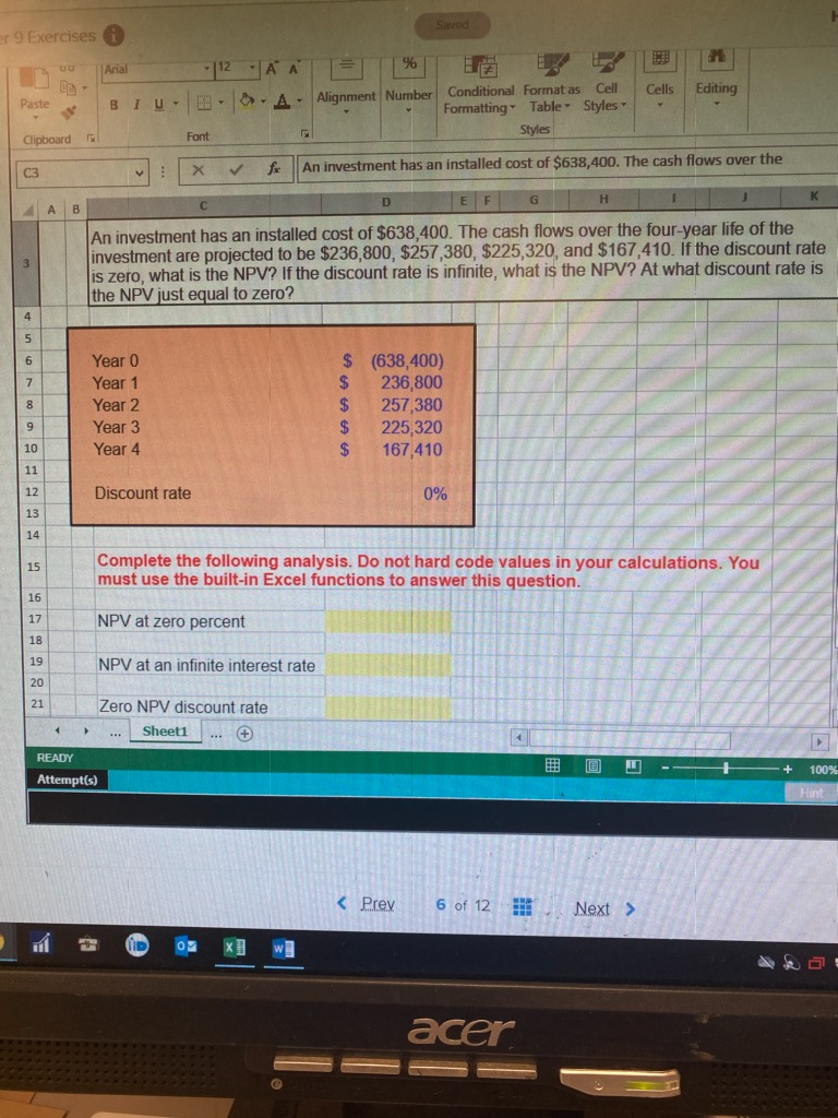 PLEASE USE EXCEL FORMULA TO ANSWER PROBLEM. for example =NPV(d6,d7:d8)- ect...for corresponding
