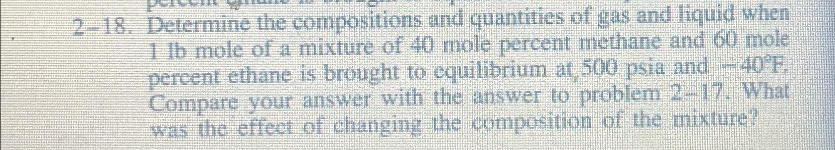  2-18. Determine the compositions and quantities of gas and liquid when