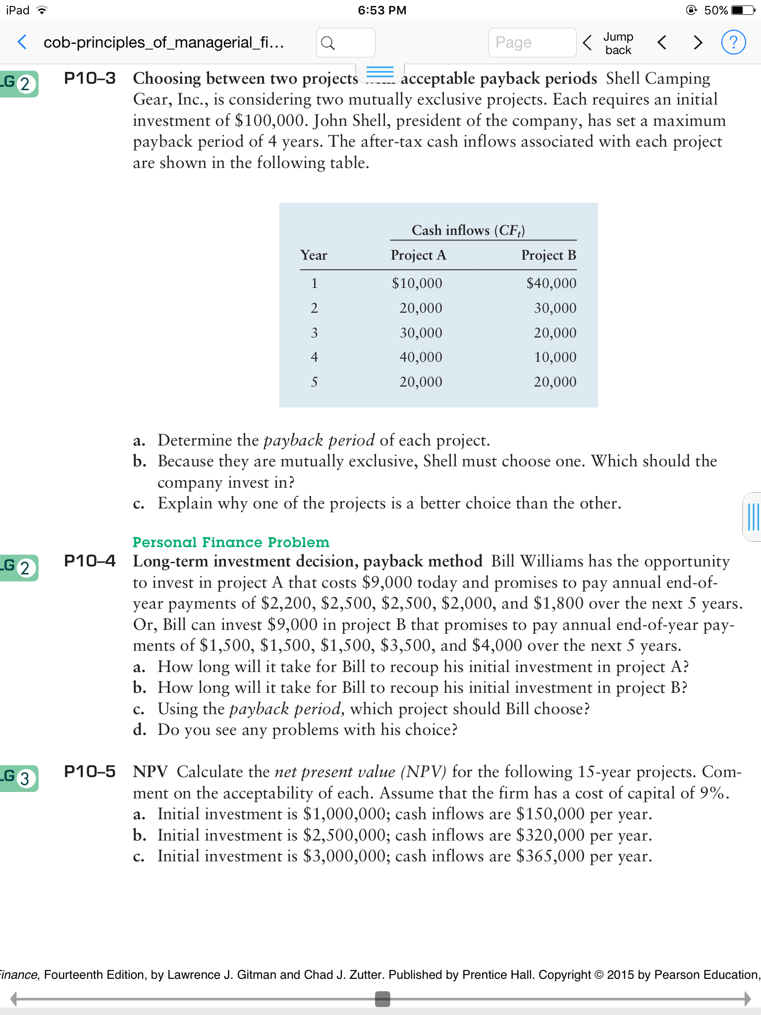 *********Question P10-5 at the bottom only please.********* Choosing between two projects acceptable