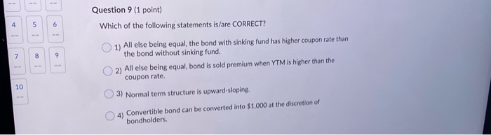 c are correct statements. Question 3 (1 point) A non-callable bond is
