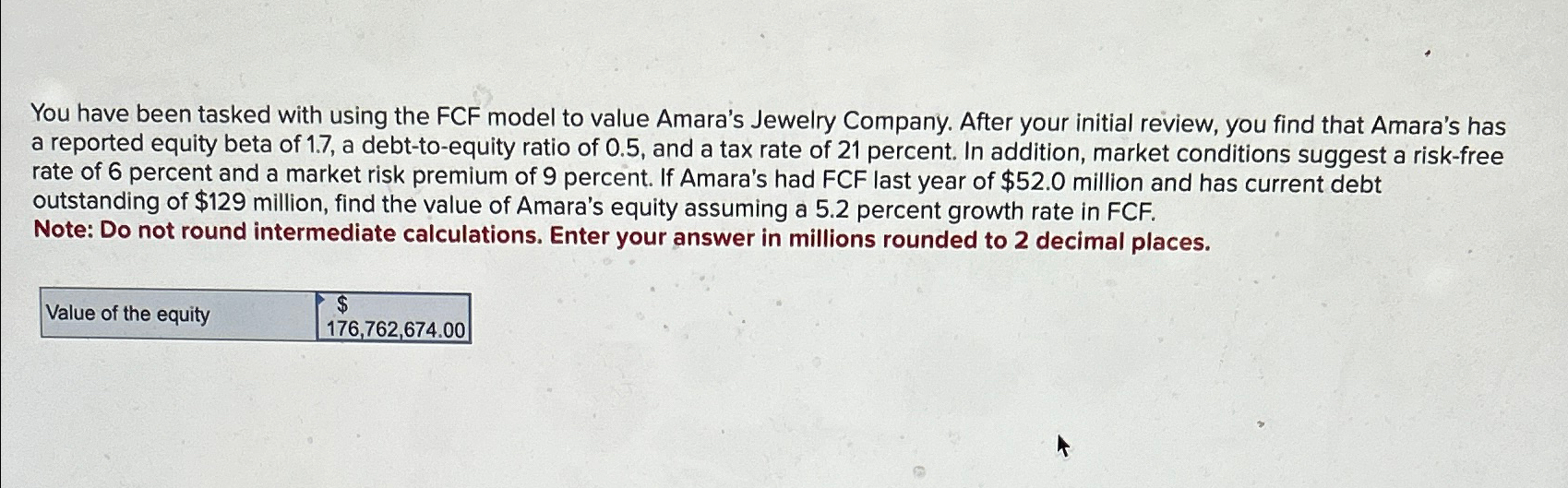  You have been tasked with using the FCF model to value