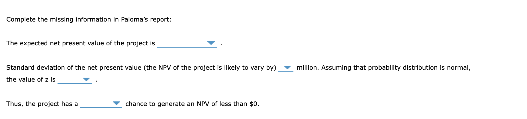 one input variable at a time Paloma is a risk analyst. She