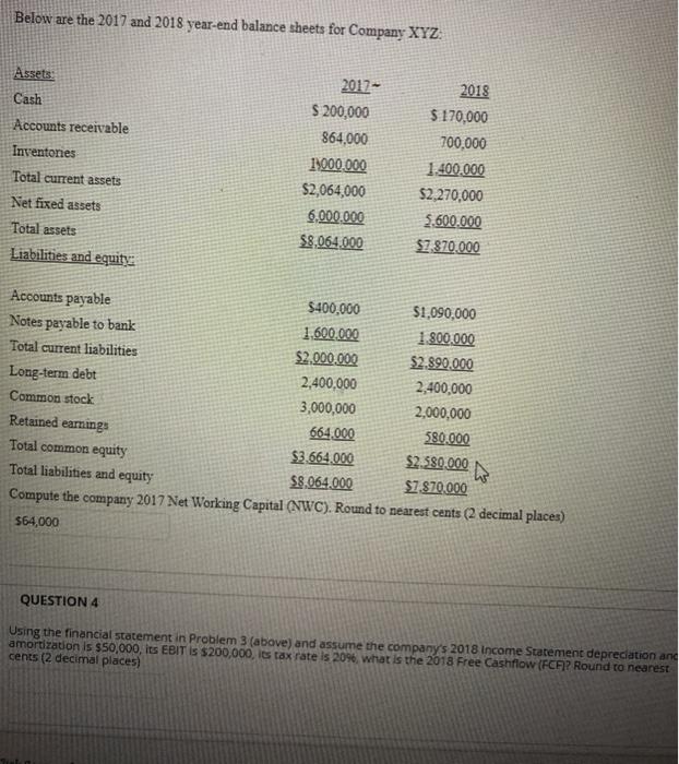  Below are the 2017 and 2018 year-end balance sheets for Company