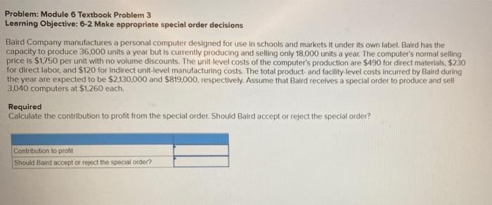  Problem: Module 6 Textbook Problem 3 Learning Objective: 6-2 Make appropriate