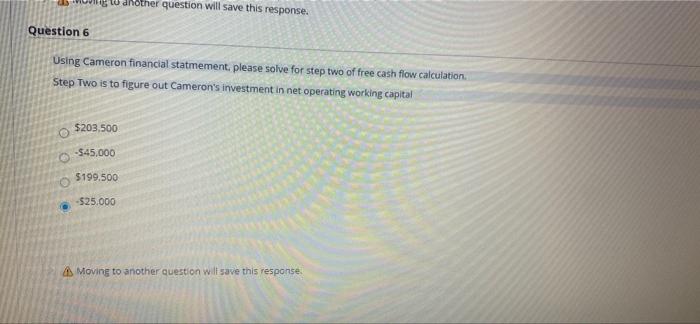  W another question will save this response. Question 6 Using Cameron