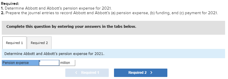 Exercise 17-10 (Algo) Determine pension expense (LO17-6, 17-7] Abbott and Abbott has