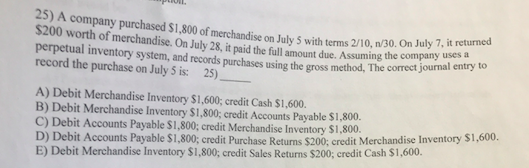  please explain why the answer is B 25) A company purchased
