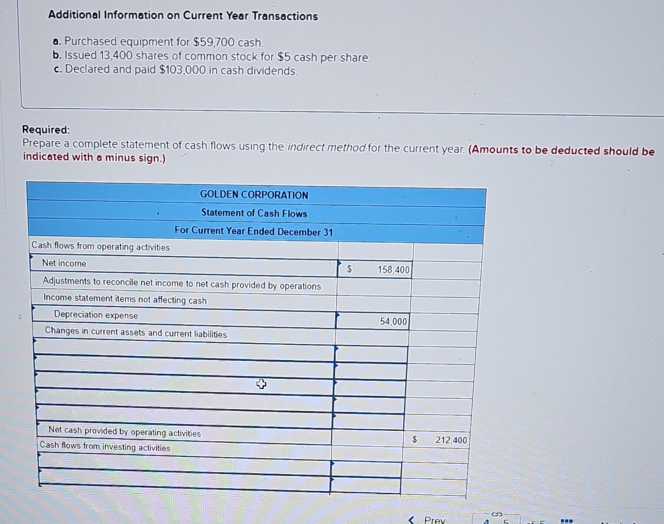 questions displayed below.] Golden Corporation's current year income statement, comparative balance sheets,