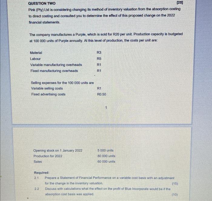  QUESTIONTWO [25] Pink (Pty) Ltd is considering changing its method of
