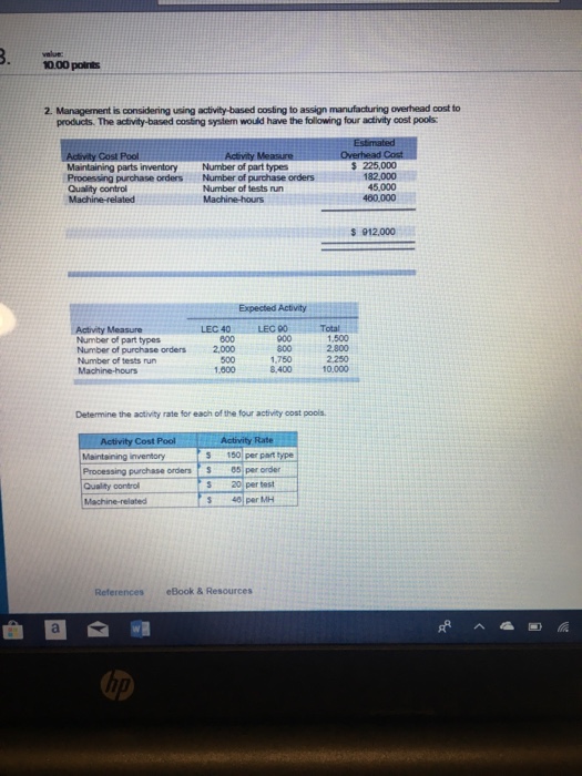  value: 10.00 points 2. Management is considering using activity-based costing to