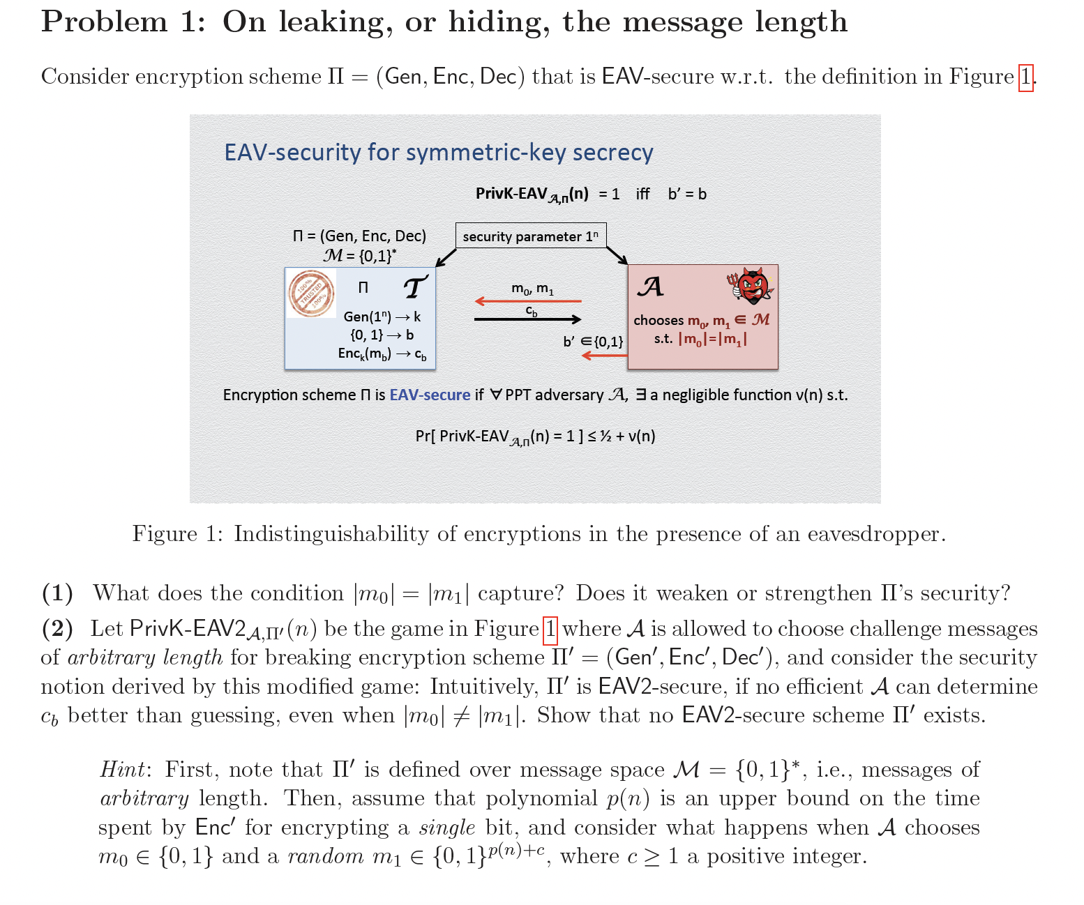  Problem 1: On leaking, or hiding, the message length Consider encryption