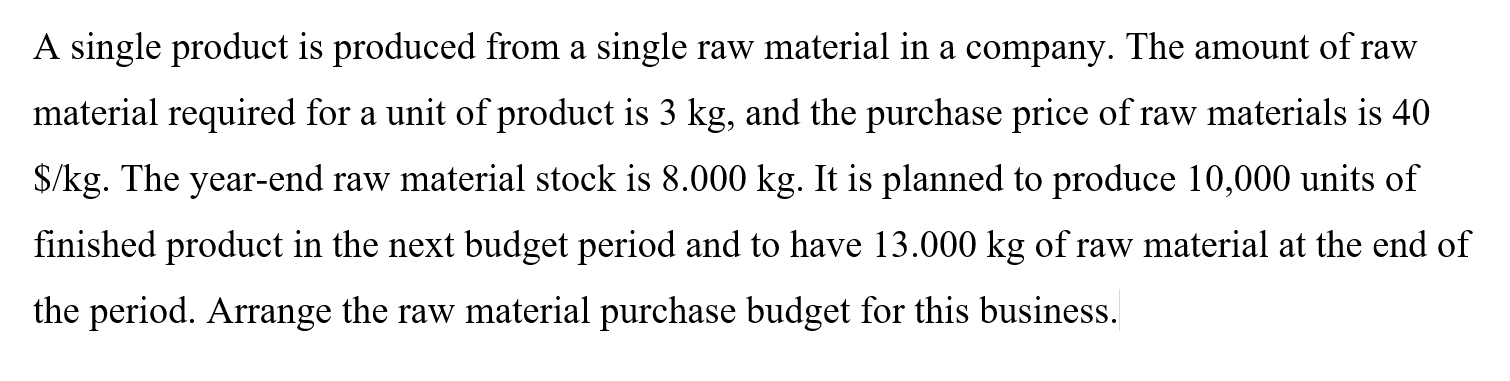  a A single product is produced from a single raw material