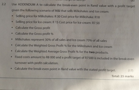  2.2 Use ADDENDUM A to calculate the break-even point in Rand