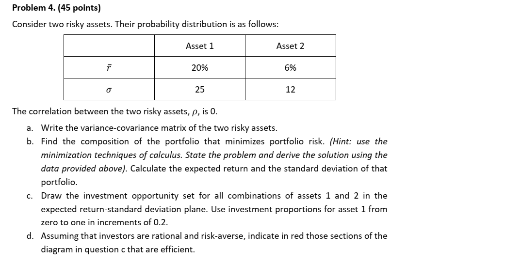  Problem 4. (45 points) Consider two risky assets. Their probability distribution