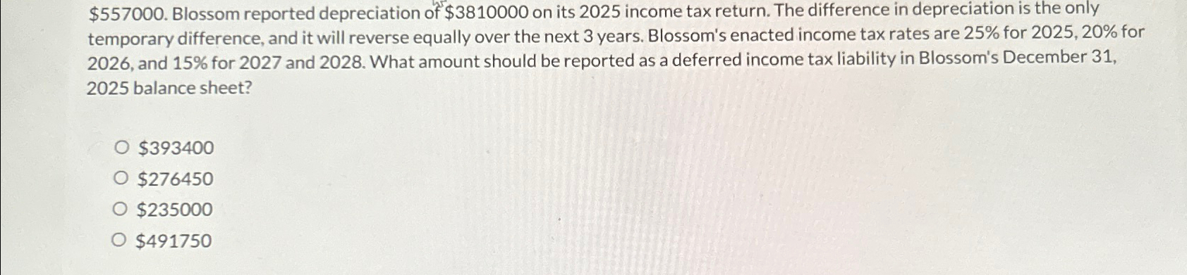  $557000. Blossom reported depreciation of $3810000 on its 2025 income tax