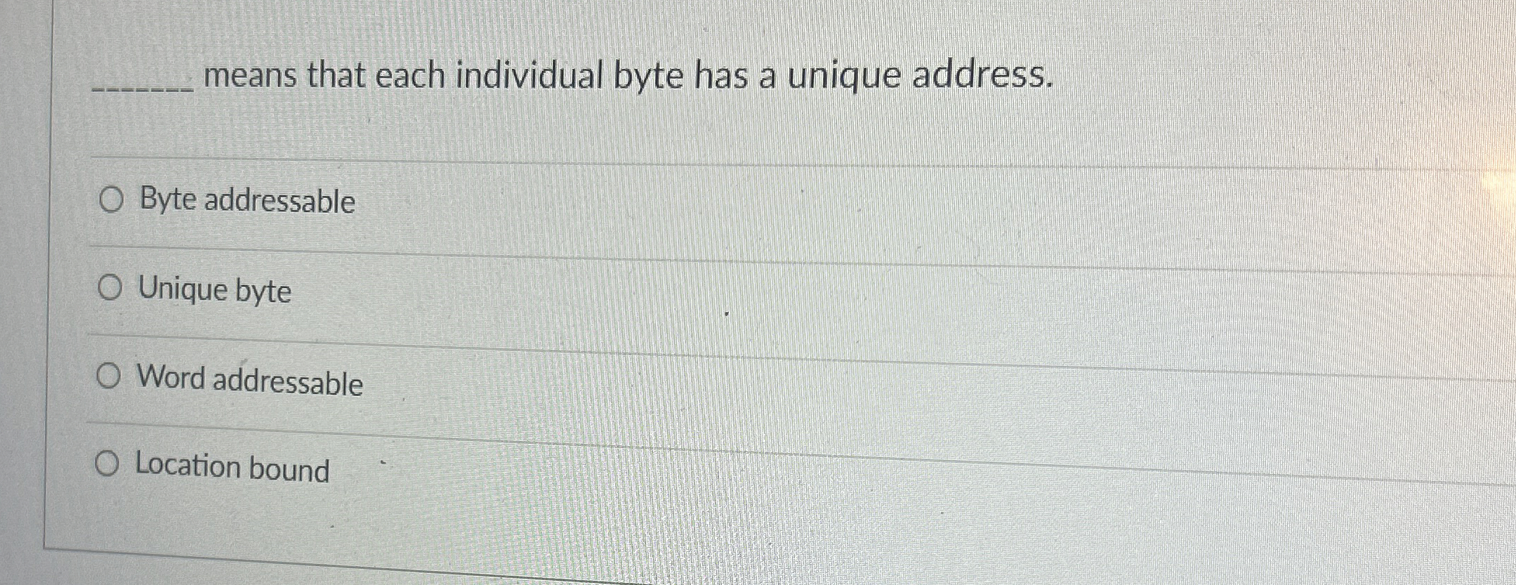  q, means that each individual byte has a unique address. Byte