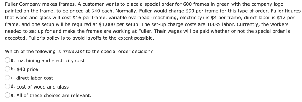  Fuller Company makes frames. A customer wants to place a special