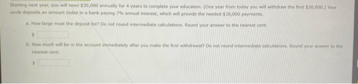  Starting next year, you will need $30,000 annually for 4 years