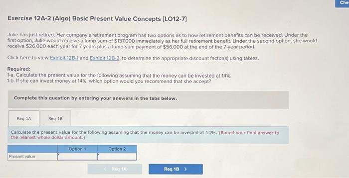  Exercise 12A-2 (Algo) Basic Present Value Concepts [LO12-7] Julie has just