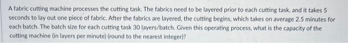  A fabric cutting machine processes the cutting task. The fabrics need