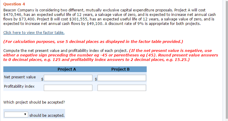 Question 4 Beacon Company is considering two different, mutually exclusive capital