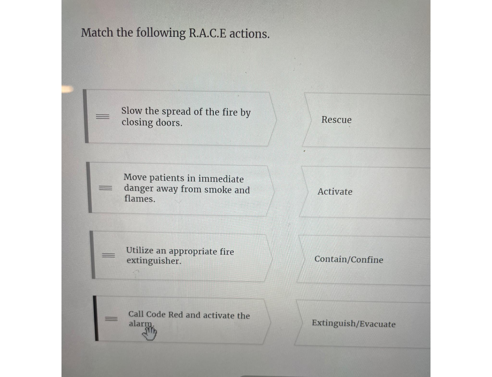  Match the following R.A.C.E actions. 