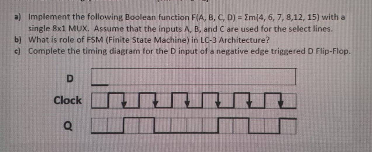  a) Implement the following Boolean function F(A,B,C,D)=m(4,6,7,8,12,15) with a single 81