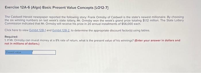  Exercise 12A-6 (Algo) Basic Present Value Concepts [LO12-7] The Caldwell Herald