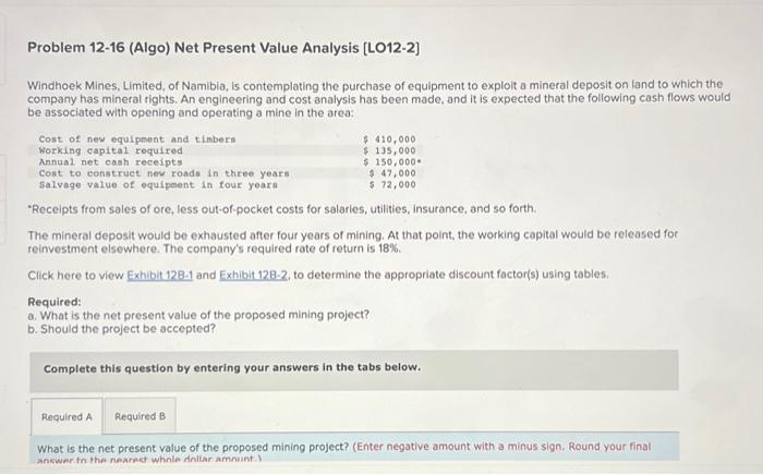  Problem 12-16 (Algo) Net Present Value Analysis [LO12-2] Windhoek Mines, Limited,