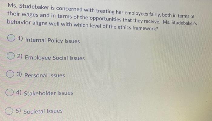  Ms. Studebaker is concerned with treating her employees fairly, both in